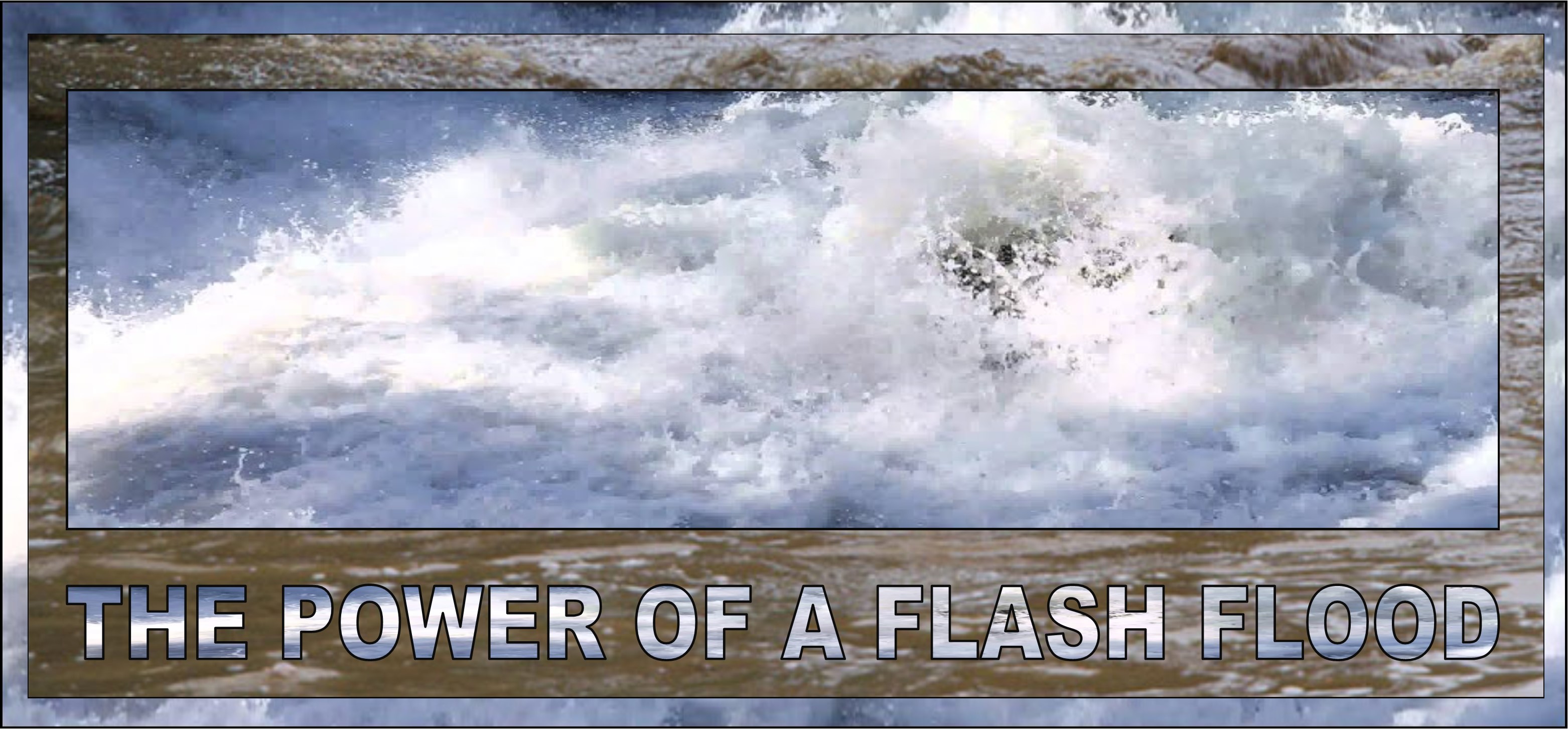 THE POWER OF A FLASH FLOOD 12-13-2021
